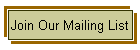 Join Our Mailing List